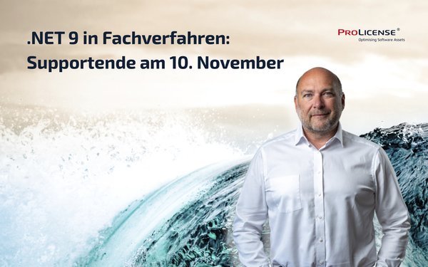 Ein Mann in einem weißen Hemd steht vor einer Welle, während im Hintergrund eine Wolkenlandschaft zu sehen ist. Der Text informiert über ".NET 9 in Fachverfahren: Supportende am 10. November" und zeigt das Logo von ProLicense an.