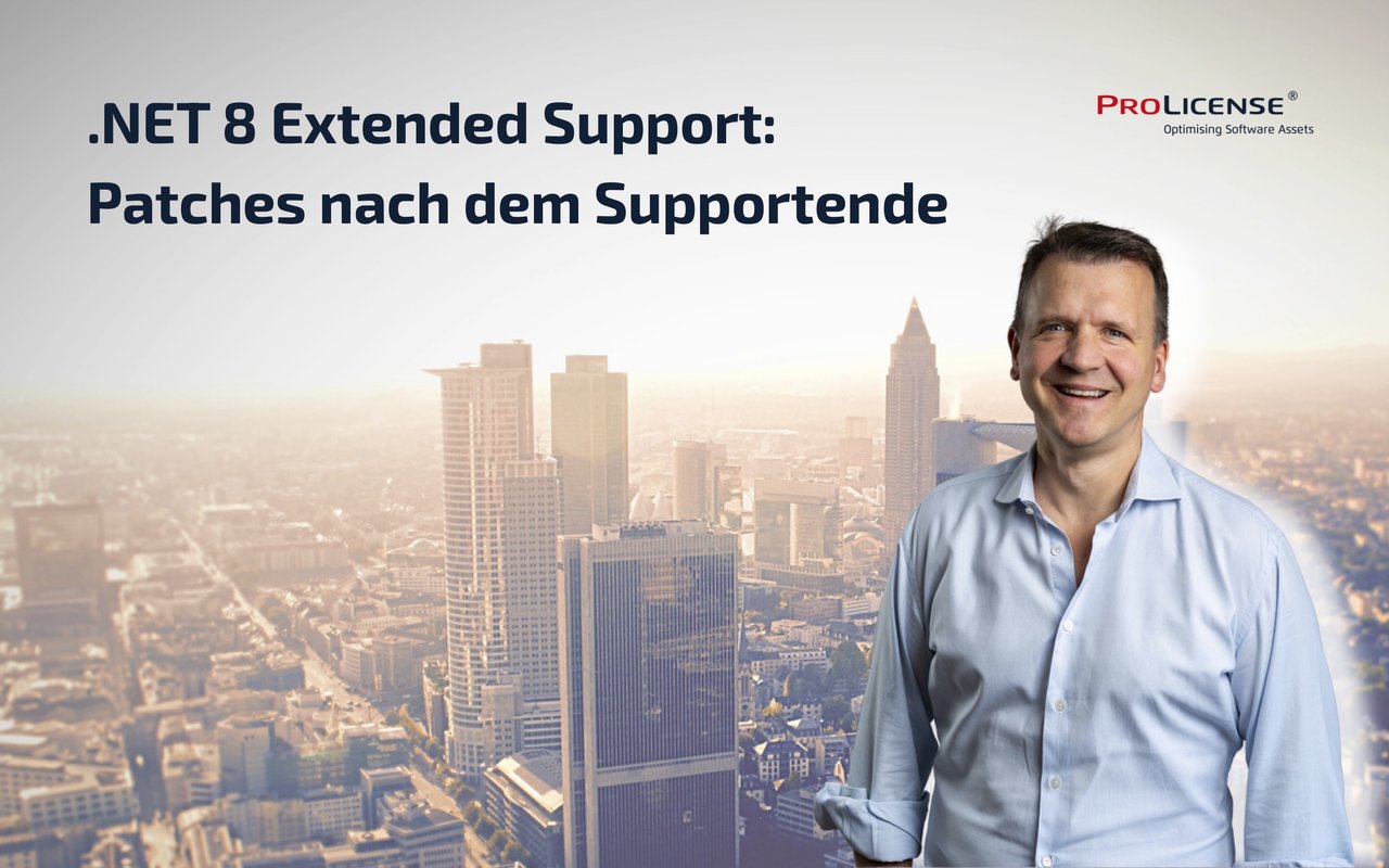 Ein Mann lächelt vor einer Stadtansicht, während im Hintergrund der Text ".NET 8 Extended Support: Patches nach dem Supportende" und das Logo von ProLicense sichtbar sind.